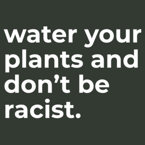 Water Your Plants - Unisex T-Shirt Design